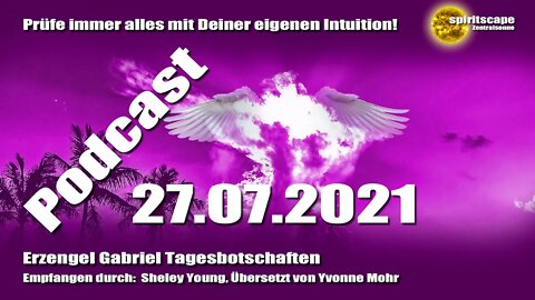Erzengel Gabriel Tagesbotschaften - 27.07.2021 + Podcast