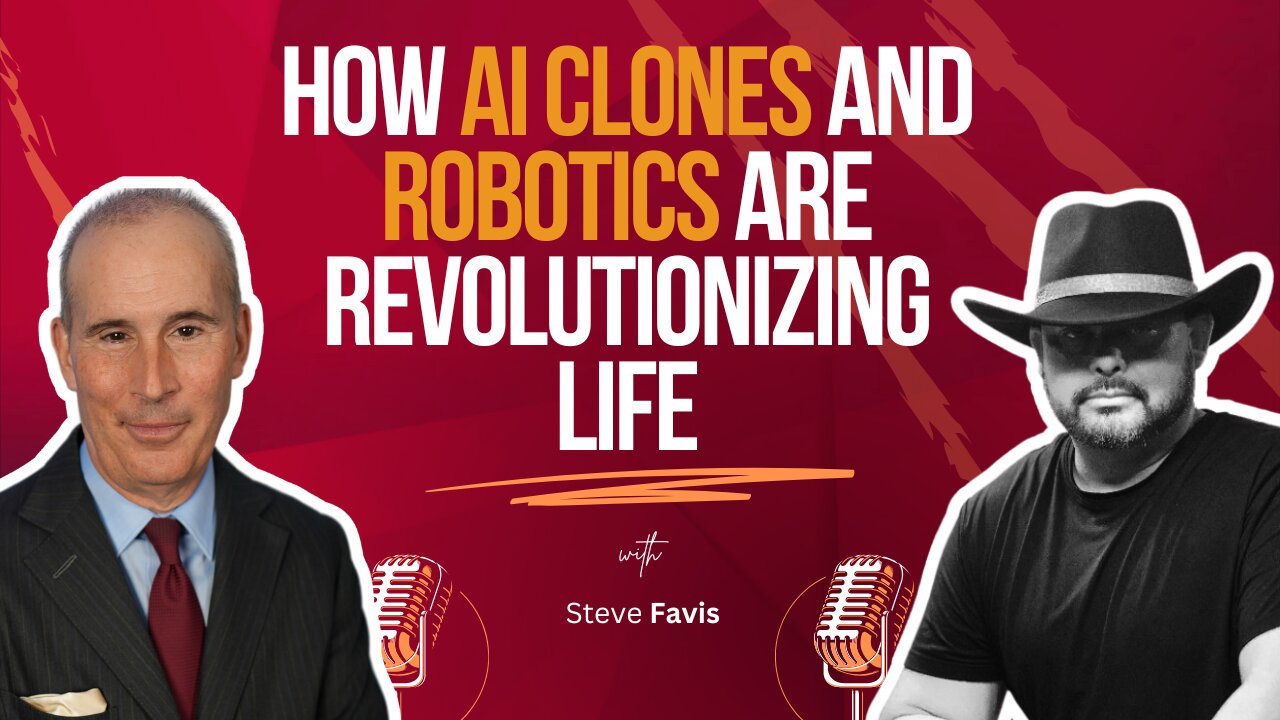 How AI Clones and Robotics are Revolutionizing Life: Insights from Steve Favis