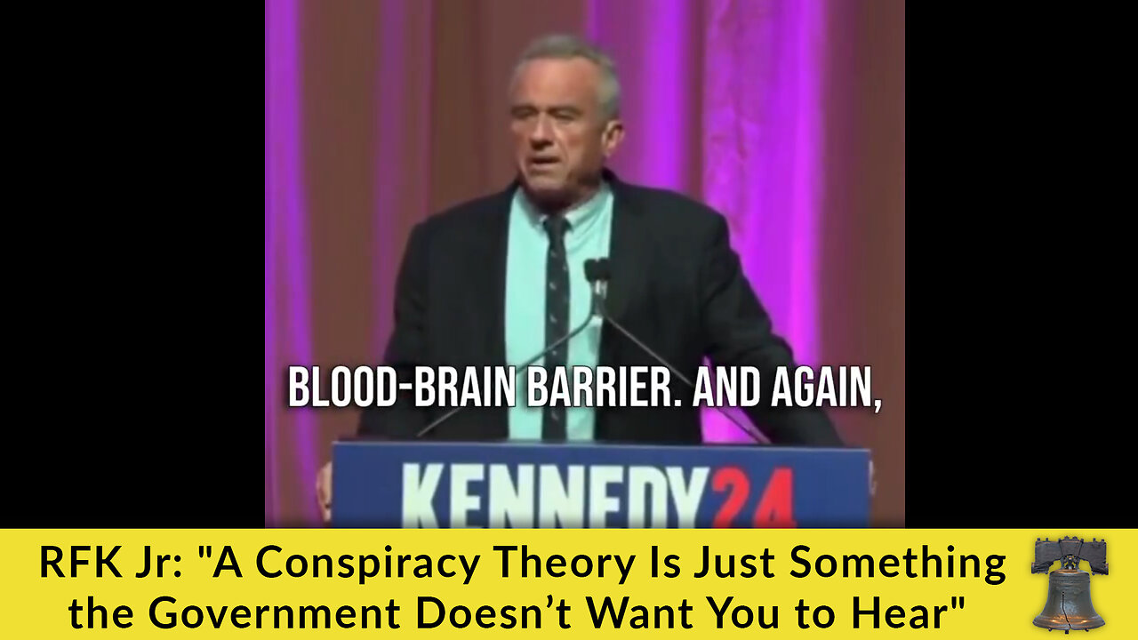 RFK Jr: "A Conspiracy Theory Is Just Something the Government Doesn’t Want You to Hear"