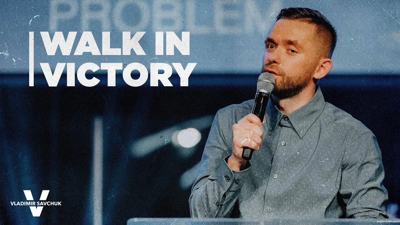 Walk in Victory - Pastor Vlad