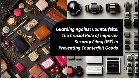 Protecting Consumers: How ISF Contributes to Preventing Counterfeit Goods in the Marketplace