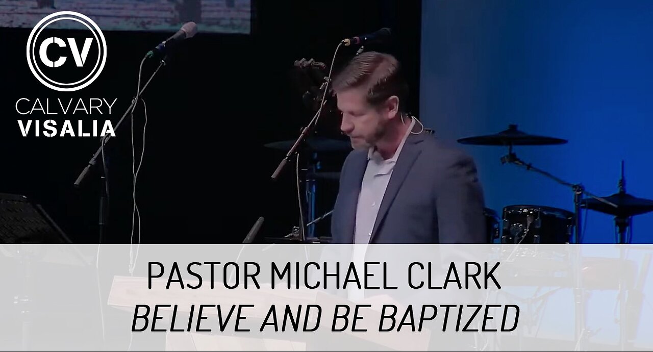 Believe and Be Baptized - Pastor Michael Clark