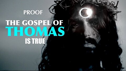 PROOF, THE GOSPEL OF THOMAS IS REAL PART 1.