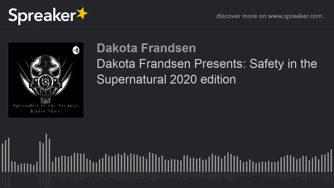 Dakota Frandsen Presents: Safety in the Supernatural 2020 edition (made with Spreaker)