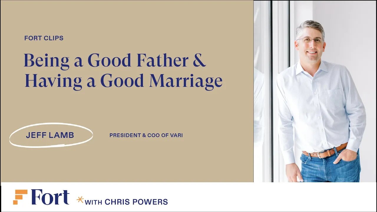 Being a good Father & Having a Good Marriage w/ Jeff Lamb