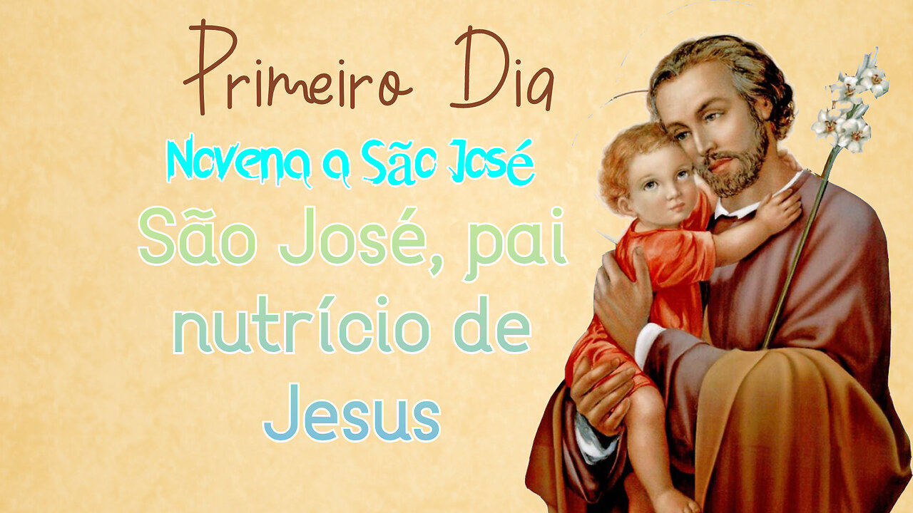 Primeiro Dia da Novena a São José, pai nutrício de Jesus