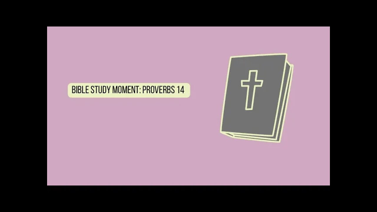 Bible Study Moment: Proverbs 14 🤍