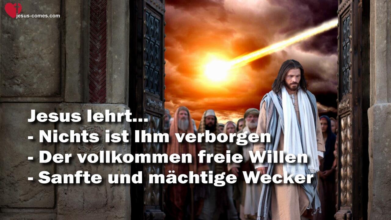 Meine Wecker - Nichts ist verborgen vor Mir - Euer freier Wille ❤️ Das Grosse Johannes Evangelium