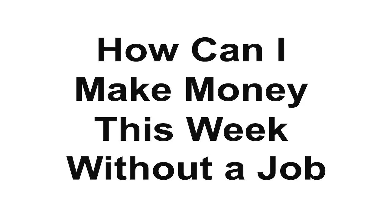 How can I make money this week without a job | online business that pays weekly