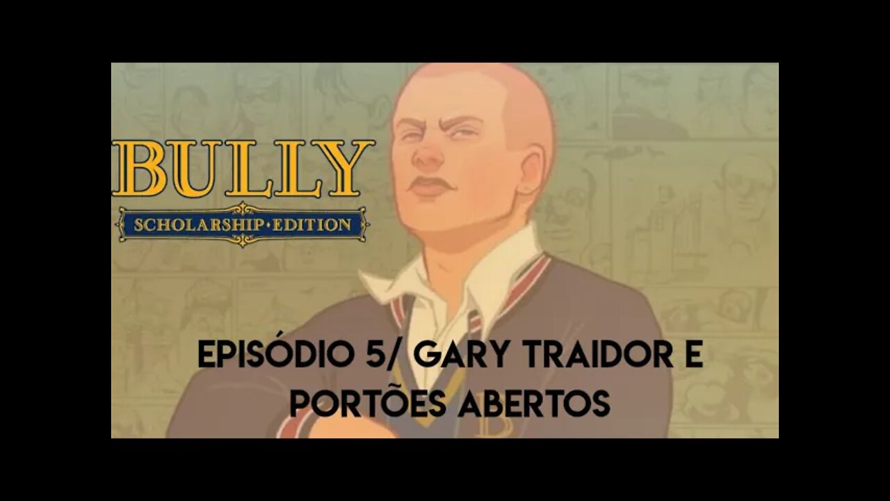 Bully - Episódio 5/Gary traidor e portões abertos