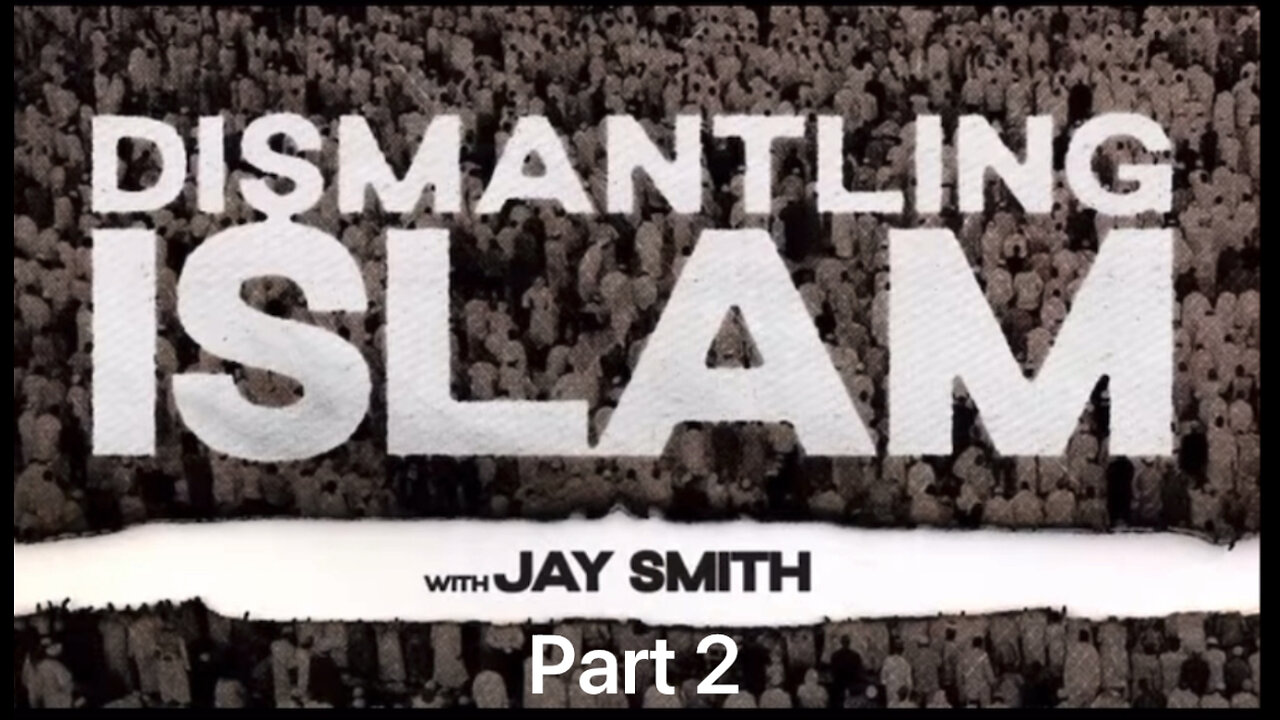 JAY SMITH - DISMANTLING ISLAM (part 2)