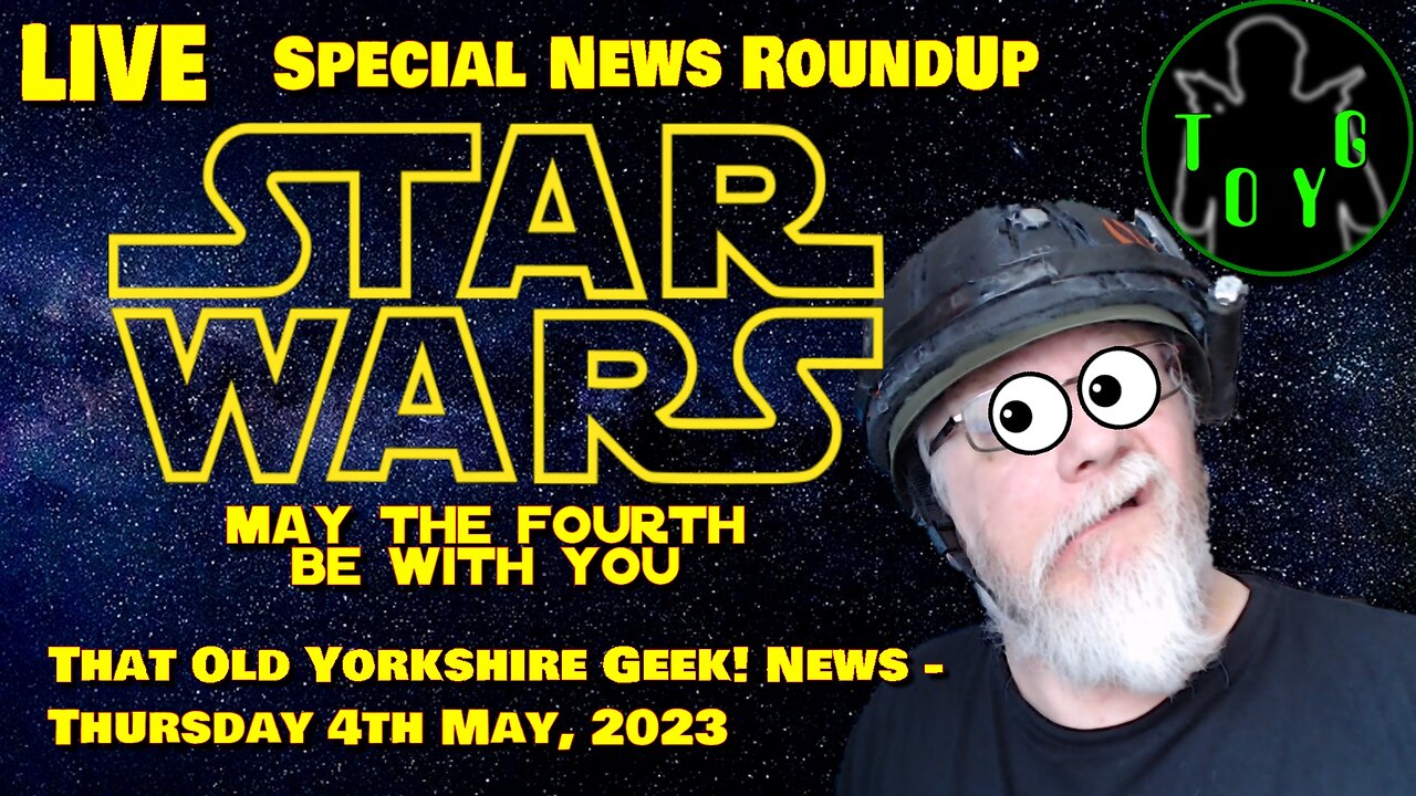 May the Fourth Special News Live Stream - TOYG! News - 4th May, 2023 (Recording)