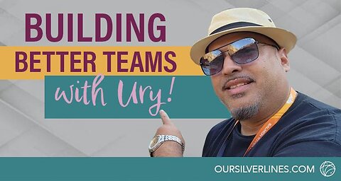 Our SilverLines - Building Better Teams With Ury - 1/19/23