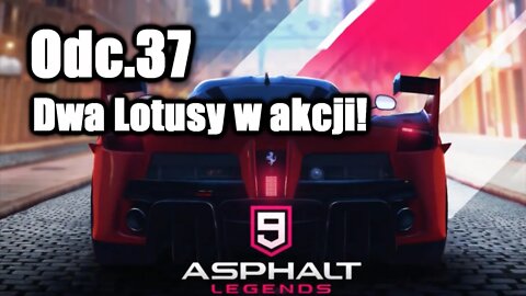 Asphalt 9 odc 37 Dwa Lotusy w akcji!