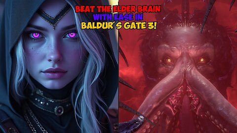 Beat the Elder Brain with Ease in Baldur's Gate 3!