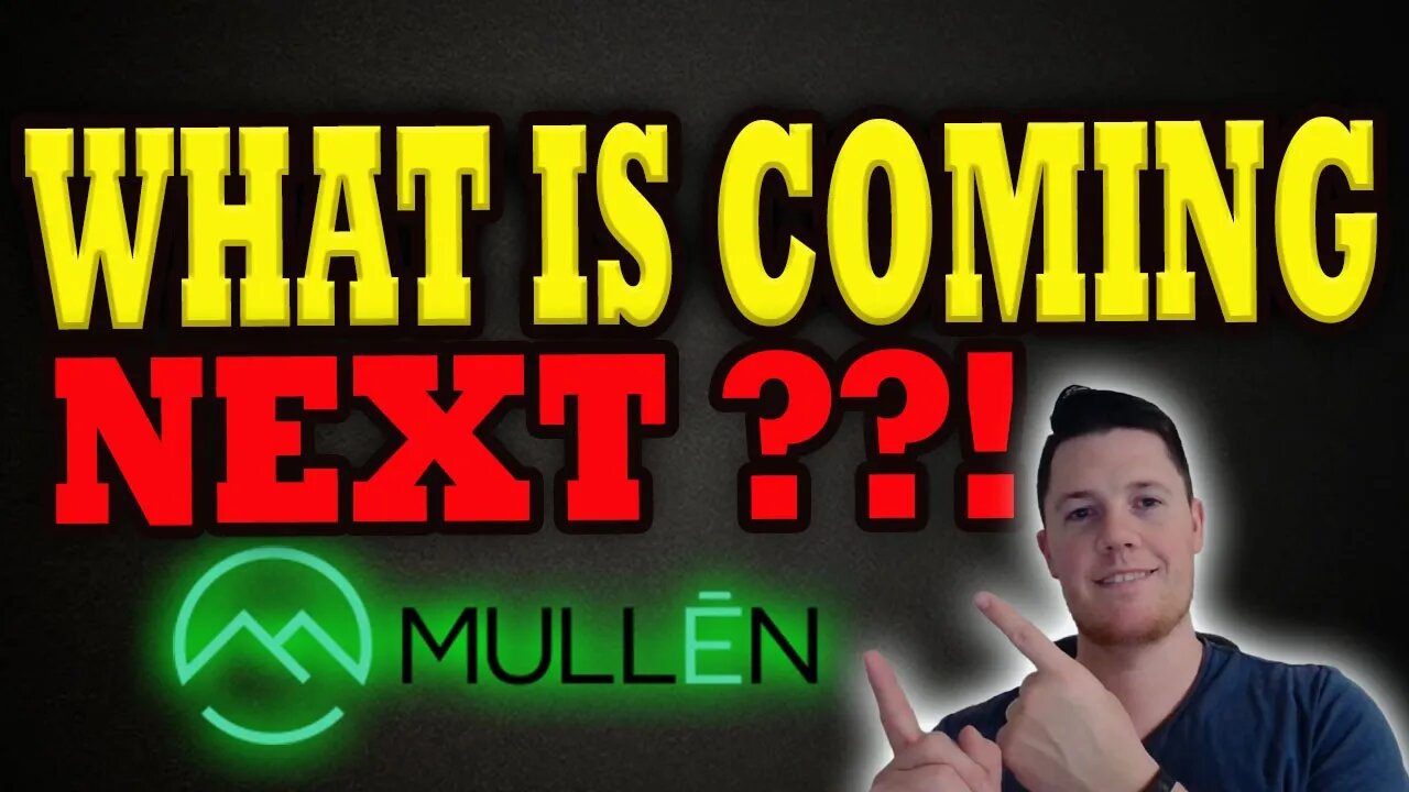 What is Coming NEXT For Mullen │ Important Mullen Updates │ Must Investors Watch Mullen