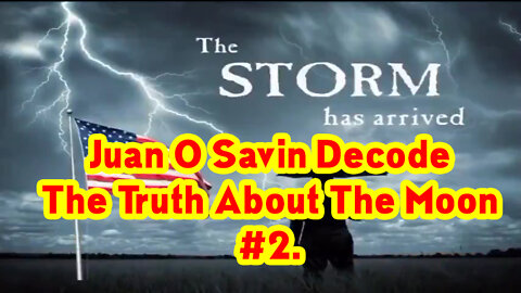 Juan O Savin Decode ~ The Truth About The Moon #2.!