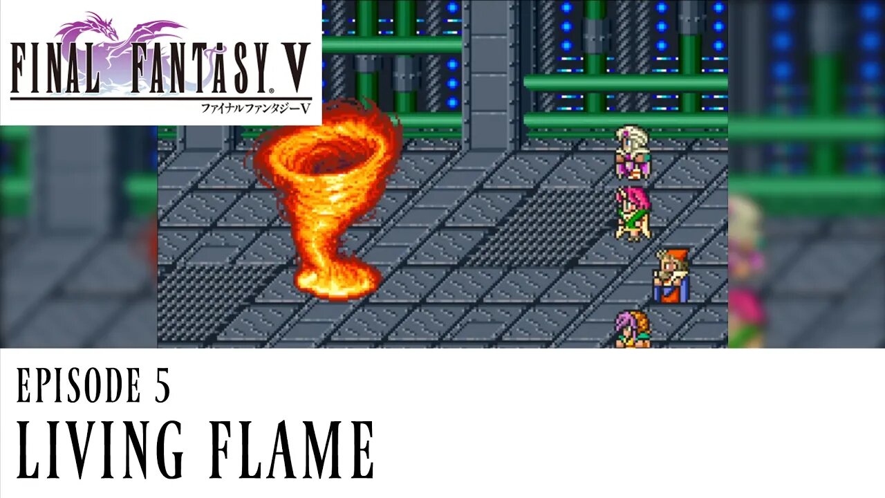 Living Flame - Final Fantasy V Ep. 5