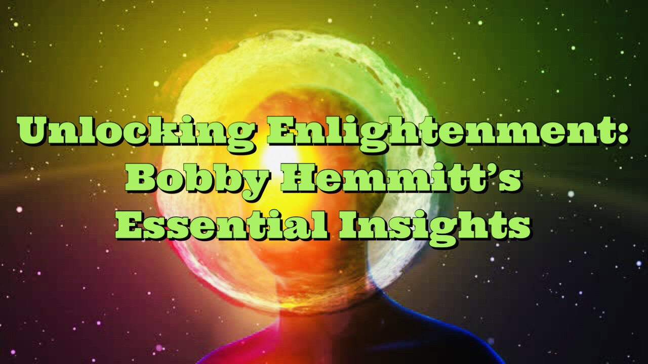 Bobby Hemmitt: Unlocking Enlightenment