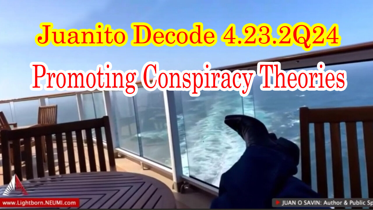 Juanito 4.23.2Q24 "Promoting Conspiracy Theories"