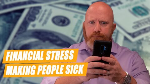 Financial Stress is Making 40% of People ACTUALLY Sick!