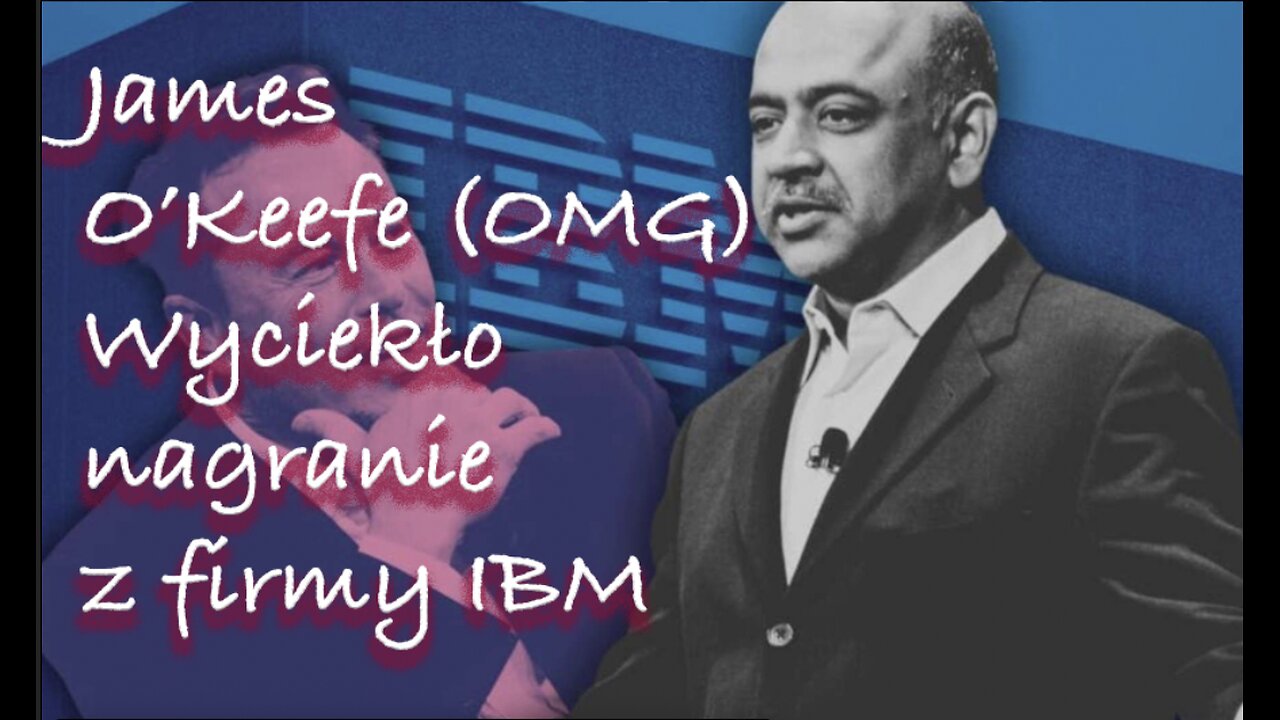 James O’Keefe (OMG) - wyciekło nagranie z firmy IBM