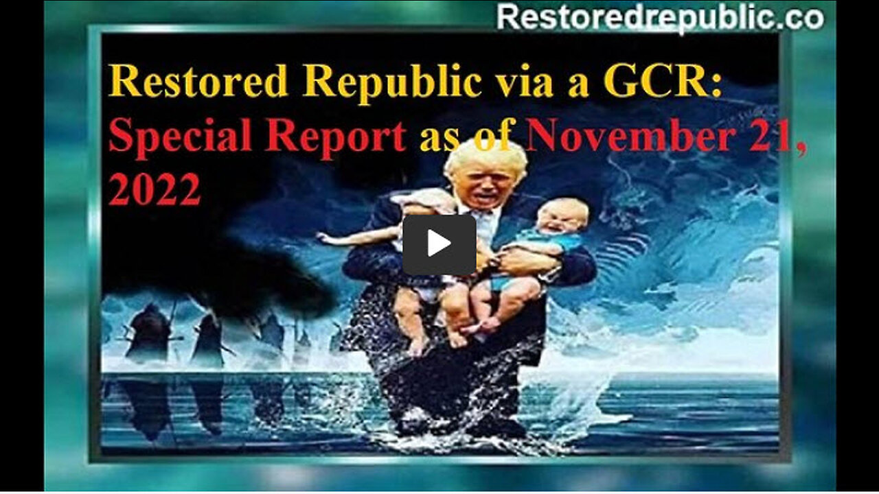 Restored Republic via a GCR Special Report as of November 21, 2022