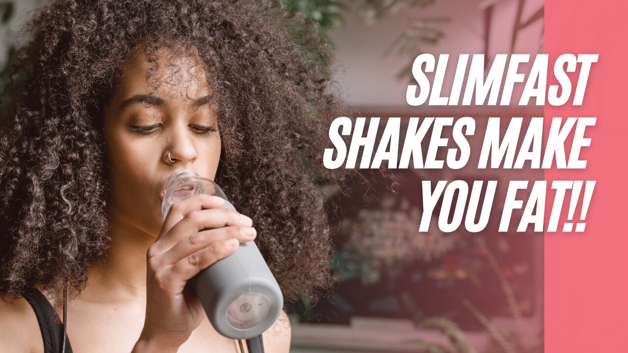 Slimfast shakes make you fat!!