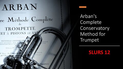 Arban's Complete Conservatory Method for Trumpet -Studies on Slurring or Legato playing - 12