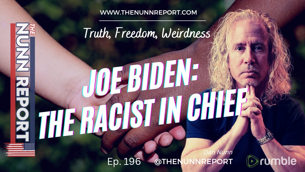 Ep. 196 Joe Biden: Racist In Chief | The Nunn Report w/ Dan Nunn