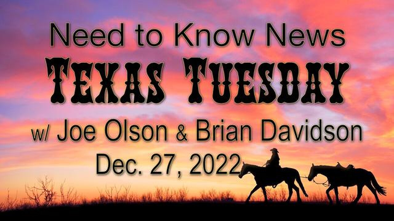 Need to Know News TEXAS TUESDAY (27 December 2022) with Joe Olson and Brian Davidson