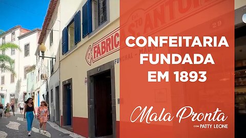 Conheça com Patty Leone a confeitaria Fábrica Sto. António, na Ilha da Madeira | MALA PRONTA