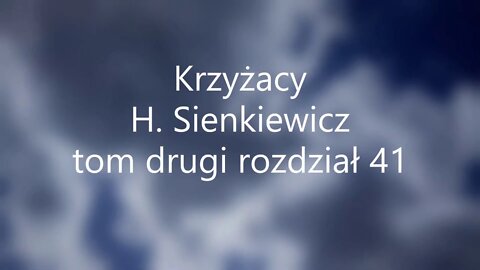 Krzyżacy -H.Sienkiewicz tom drugi rozdział 41 audiobook