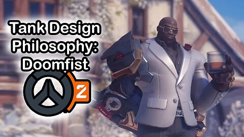 Tank Design Philosophy: Doomfist Overwatch 2