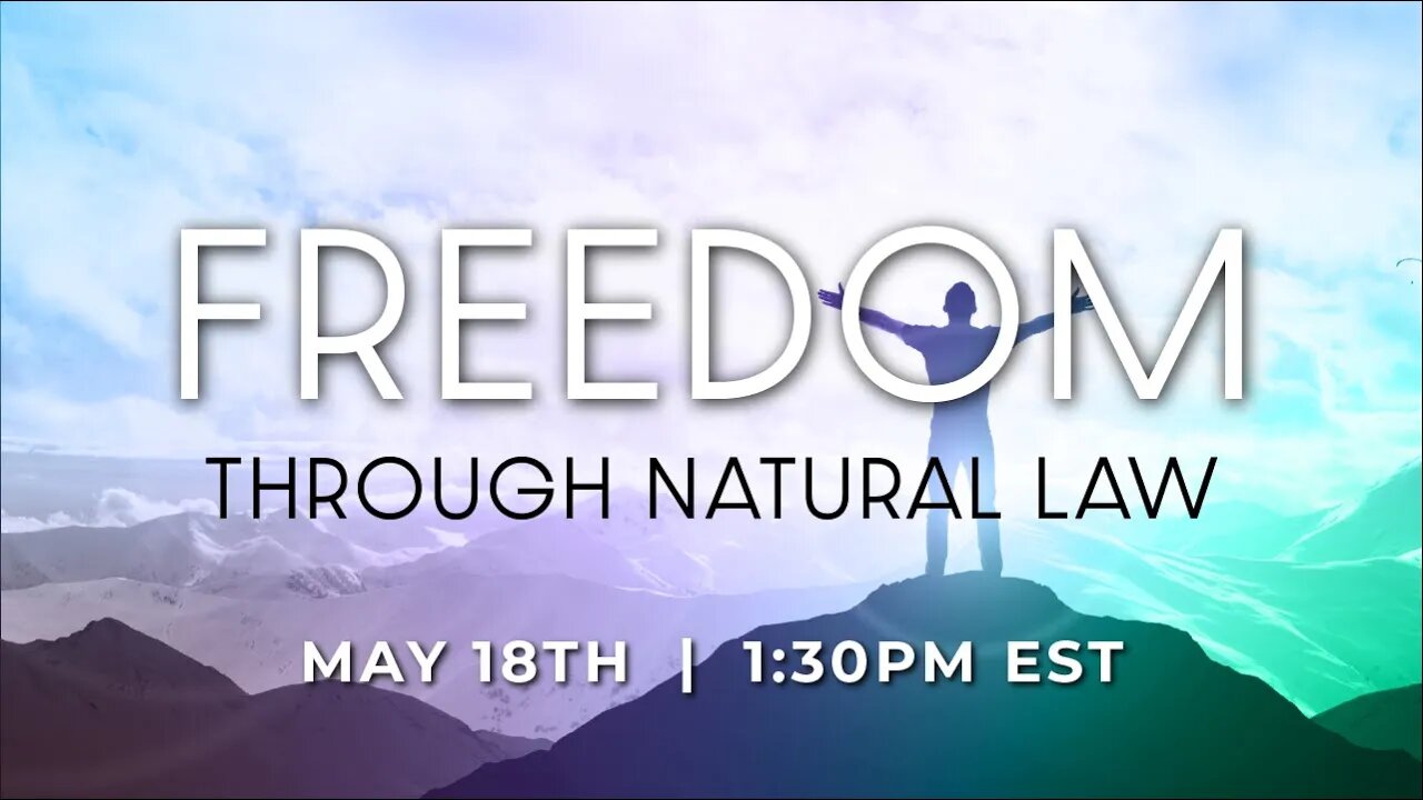 FREEDOM Through Natural Law | Live on May 18th @ 1:30PM EST.