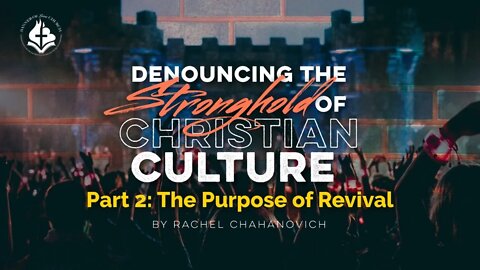 Denouncing The Stronghold Of Christian Culture pt.2 - Rachel Chahanovich February 21st, 2021