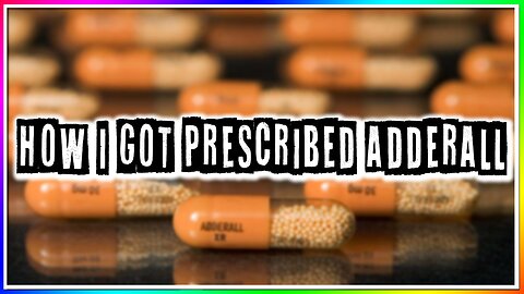 HOW I GOT PRESCRIBED ADDERALL! (story)