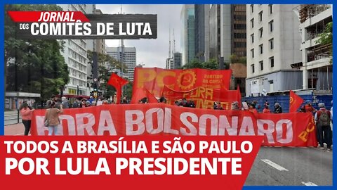 Todos a Brasília e São Paulo por Lula presidente - Jornal dos Comitês de Luta - 24/02/21