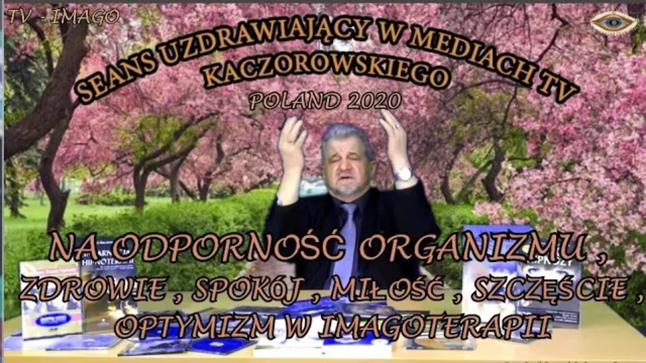 NA ODPORNOŚĆ ORGANIZMU ZDROWIE SPOKÓJ MIŁOŚĆ SZCZĘŚCIE OPTYMIZM W IMAGOTERAPII/2020©TV - IMAGO