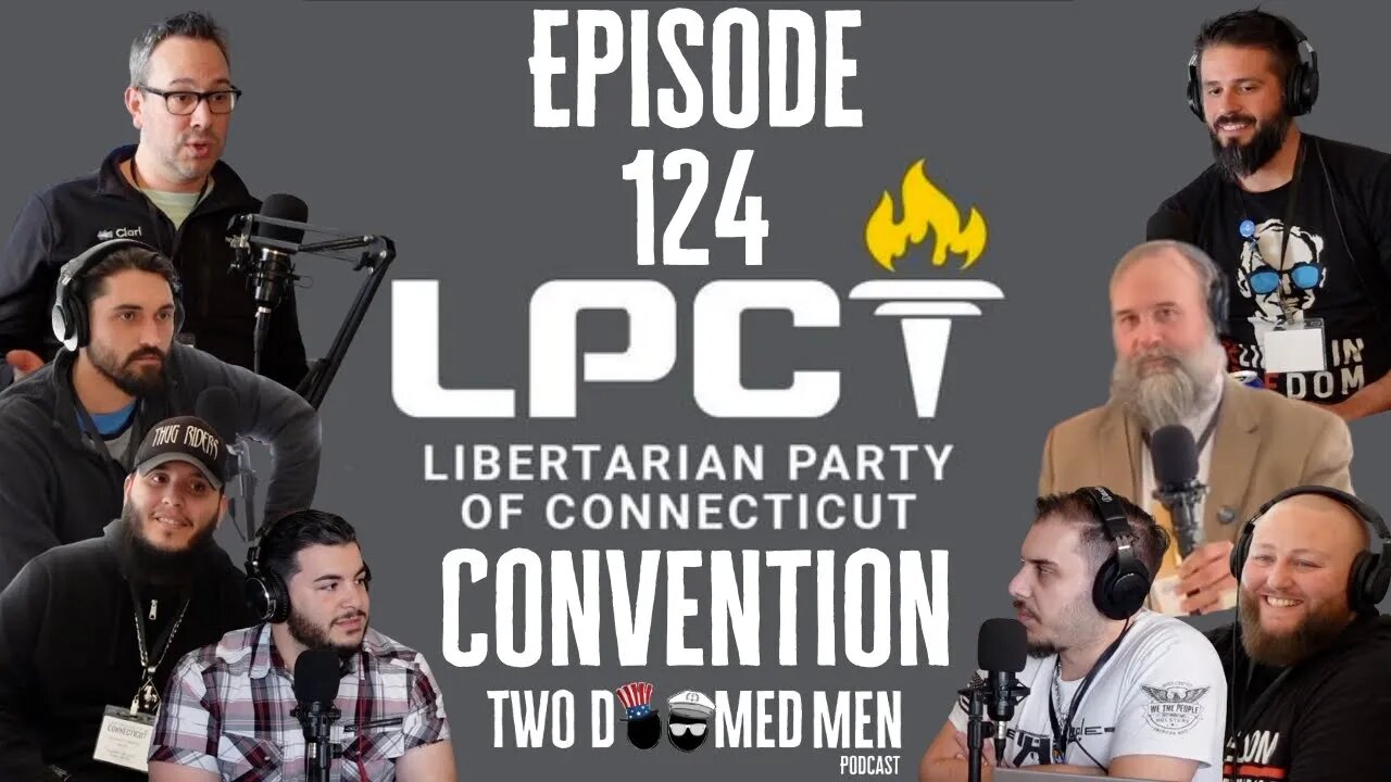 Episode 124 "Libertarian Party of Connecticut Convention"