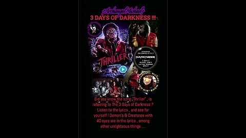 Michael Jackson Thriller Song , is based on The 3 Days of Darkness . Demon's & Creatures W/40 eyes .