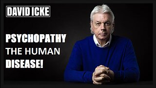 David Icke - Psychopathy - The Human Disease - Dot-connector Videocast (Mar 2022)