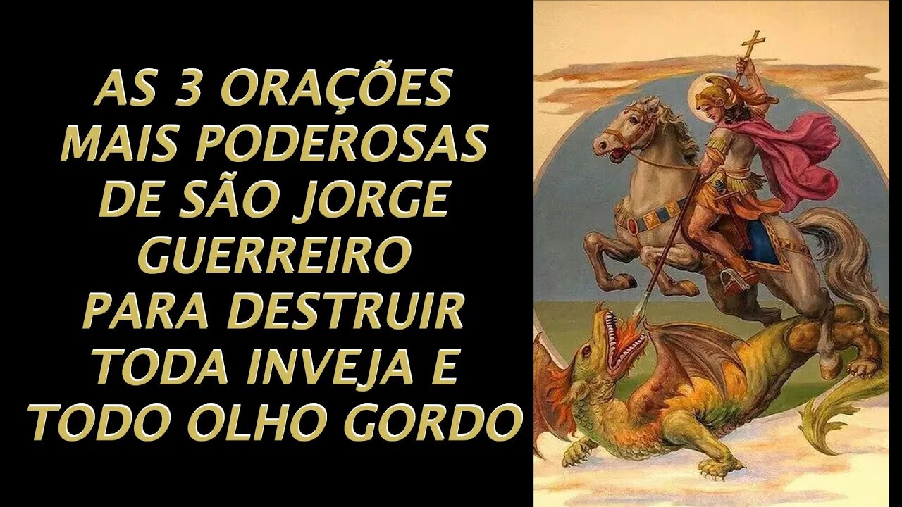 As 3 Orações Mais Poderosas de São Jorge Guerreiro Para Destruir Toda Inveja e Todo Olho Gordo.