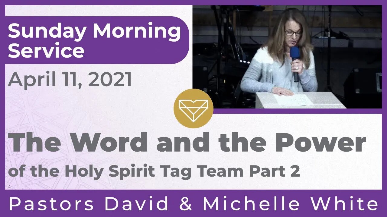 The Word and the Power of the Holy Spirit Tag Team New Song Sunday Morning Service 20210411 Part 2