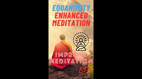 What is Equanimity Enhanced Meditation.