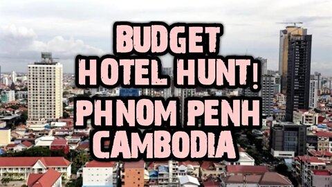 Budget Hotel Hunt! Phnom Penh Cambodia 🇰🇭 $20 And Under!