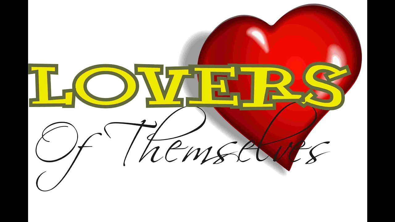 Healing For The Abused: Lovers of Themselves