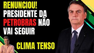 O PRESIDENTE DA PETROBRAS RENUNCIOU || Mas existe algo mais profundo!