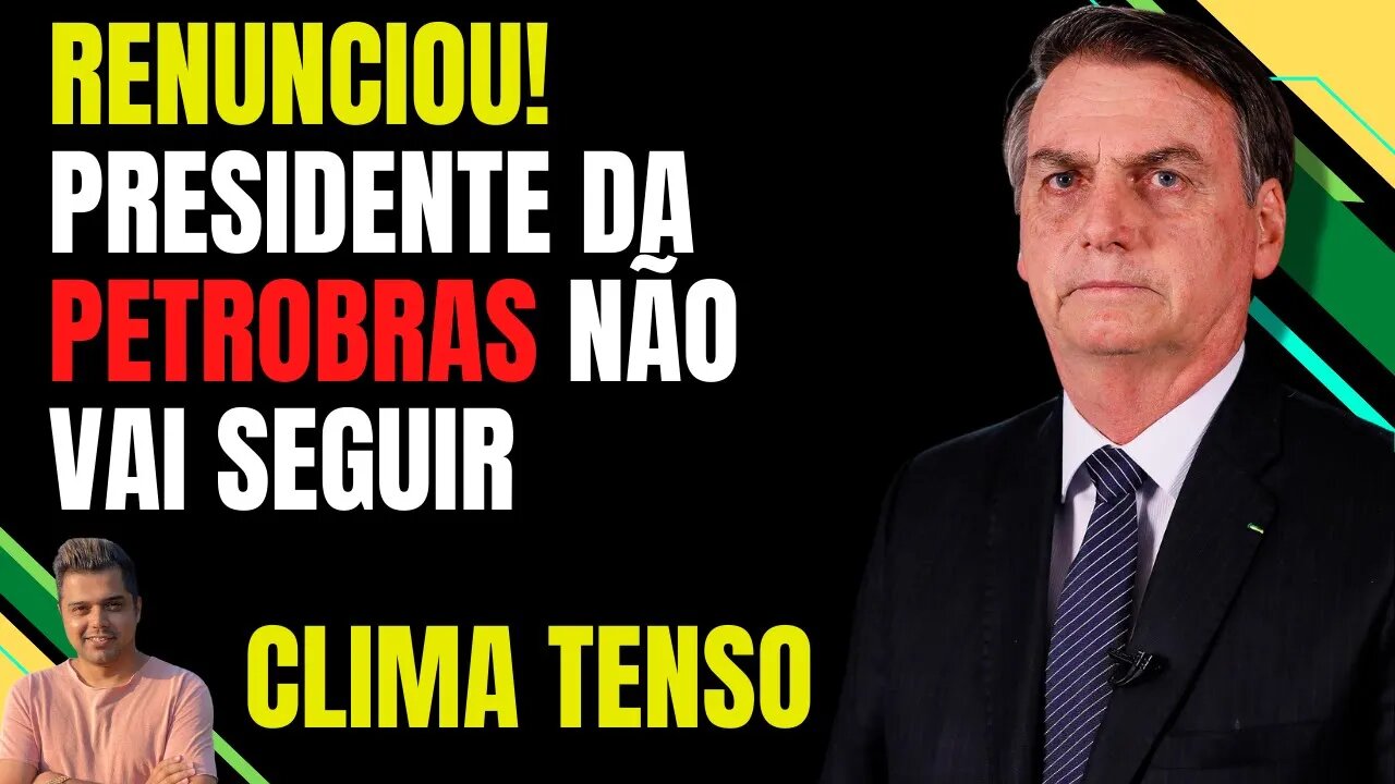 O PRESIDENTE DA PETROBRAS RENUNCIOU || Mas existe algo mais profundo!