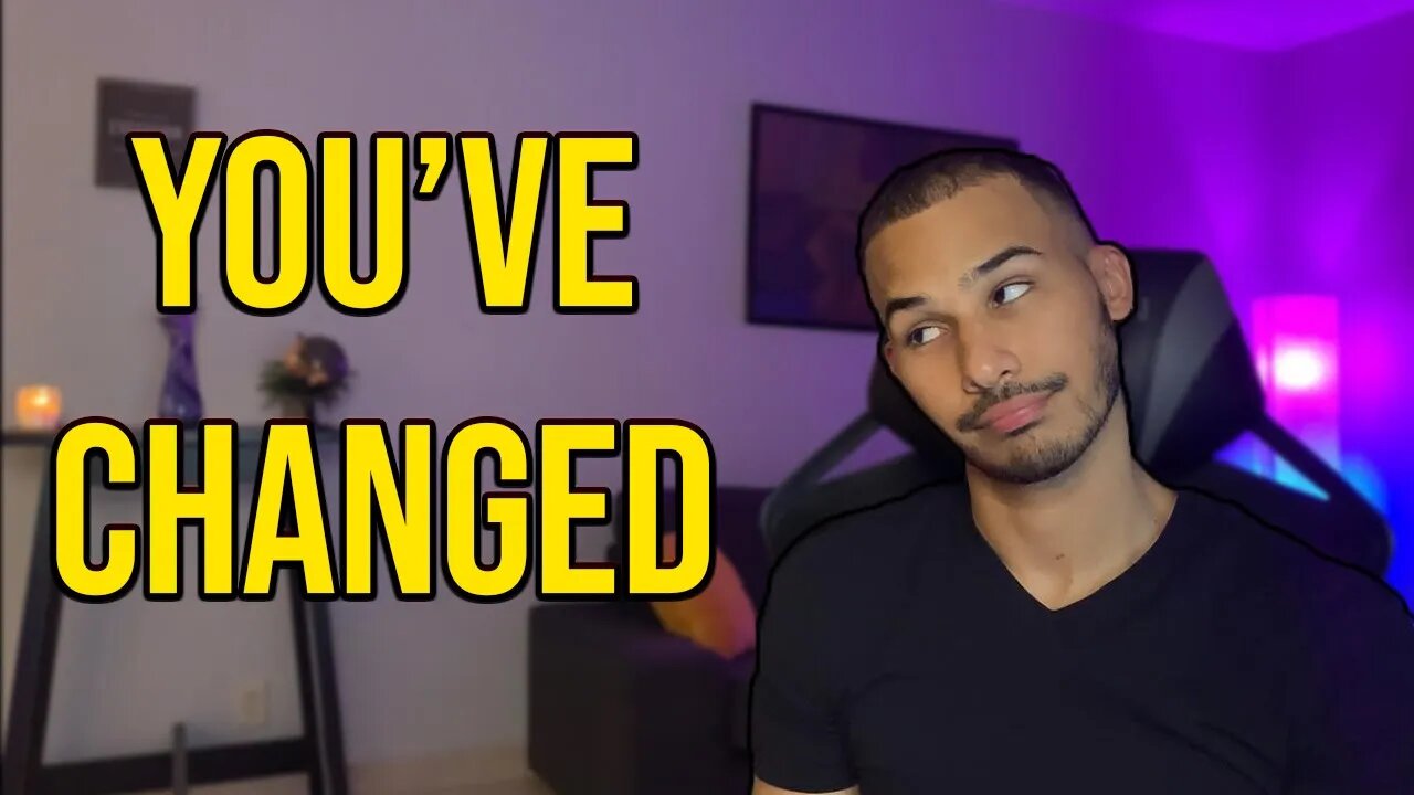 I've Changed... But Is It For Better Or Worse?